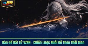 Dàn Đề Bất Tử VZ99 - Chiến Lược Nuôi Đề Theo Thời Gian